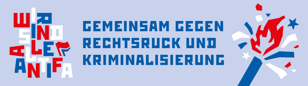 Wir sind alle Antifa - Gemeinsam gegen Rechtsruck und Kriminalisierung
