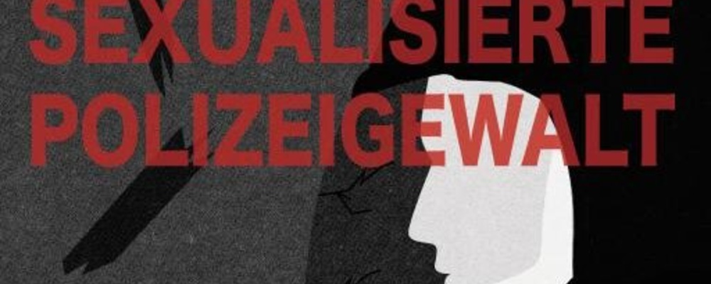 Stoppt sexualisierte Polizeigewalt